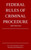 Federal Rules of Criminal Procedure; 2023 Edition