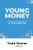 Young Money: A Powerful 5 Step Money Plan to Financial Success Now