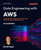 Data Engineering with AWS: Acquire the skills to design and build AWS-based data transformation pipelines like a pro