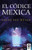 El cdice mexica (Spanish Edition)