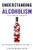 Understanding Alcoholism as a Brain Disease: Book 2 of the A Prescription for Alcoholics  Medications for Alcoholism Book Series (Rethinking Drinking)