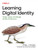 Learning Digital Identity: Design, Deploy, and Manage Identity Architectures