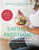 Eating for Pregnancy: Your Essential Month-by-Month Nutrition Guide and Cookbook