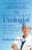 The Unfettered Urologist: What I Never Had Time to Tell You in a Fifteen Minute Office Visit