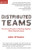 Distributed Teams: The Art and Practice of Working Together While Physically Apart