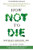 How Not To Die, The How Not To Die Cookbook, How Not To Diet, Vegan Longevity Diet 4 Books Collection Set