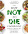 How Not To Die, The How Not To Die Cookbook, How Not To Diet, Vegan Longevity Diet 4 Books Collection Set