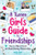 A Tween Girl's Guide to Friendships: How to Make Friends and Build Healthy Relationships. The Complete Friendship Handbook for Young Girls. (Tween Guides to Growing Up)