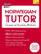 Norwegian Tutor: Grammar and Vocabulary Workbook (Learn Norwegian with Teach Yourself): Advanced beginner to upper intermediate course