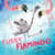 Fussy Flamingo: A Funny Baby Animal Book for Kids (Includes Cool Flamingo Facts!)