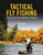 Tactical Fly Fishing: Lessons Learned from Competition for All Anglers