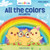 Canticos All the Colors / De Colores: Bilingual Nursery Rhymes (Canticos Bilingual Nursery Rhymes)