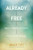 Already Free: Buddhism Meets Psychotherapy on the Path of Liberation