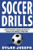 Soccer Drills: A Step-by-Step Guide on How to Coach the Perfect Practice (Understand Soccer)