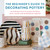 The Beginner's Guide to Decorating Pottery: An Introduction to Glazes, Patterns, Inlay, Luster, and Dimensional Designs (Volume 3) (Essential Ceramics Skills, 3)
