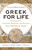 Greek for Life: Strategies for Learning, Retaining, and Reviving New Testament Greek