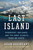 The Last Island: Discovery, Defiance, and the Most Elusive Tribe on Earth