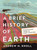 A Brief History of Earth: Four Billion Years in Eight Chapters