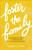 Foster the Family: Encouragement, Hope, and Practical Help for the Christian Foster Parent