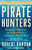 Pirate Hunters: Treasure, Obsession, and the Search for a Legendary Pirate Ship