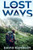 The Lost Ways: Hone Your Art of Prepping & Coming through AliveYour Comprehensive Prepping Way of Life and Survival Skills Manual for Whatever Catastrophes Whenever & Wherever