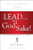 Lead . . . for God's Sake!: A Parable for Finding the Heart of Leadership