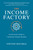 The Income Factory: An Investors Guide to Consistent Lifetime Returns
