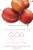 Good and Beautiful God: Falling in Love with the God Jesus Knows