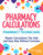 Pharmacy Calculations for Pharmacy Technicians: Master Calculations The Safe & Easy Way Without Formulas
