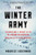 The Winter Army: The World War II Odyssey of the 10th Mountain Division, America's Elite Alpine Warriors
