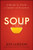 Soup: A Recipe to Create a Culture of Greatness