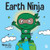 Earth Ninja: A Childrens Book About Recycling, Reducing, and Reusing (Ninja Life Hacks)
