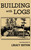 Building With Logs (Legacy Edition): A Classic Manual On Building Log Cabins, Shelters, Shacks, Lookouts, and Cabin Furniture For Forest Life