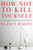 How Not to Kill Yourself: A Portrait of the Suicidal Mind