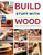 Build Stuff with Wood: Make Awesome Projects with Basic Tools