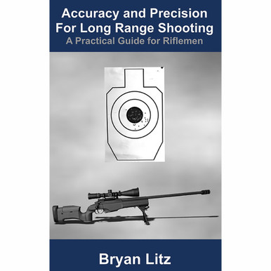 Accuracy and Precision for Long Range Shooting by Bryan Litz
