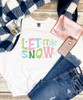 Let It Snow Graphic Shirt