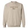 Customize Me! I'd Rather Be Crewneck Sweatshirt