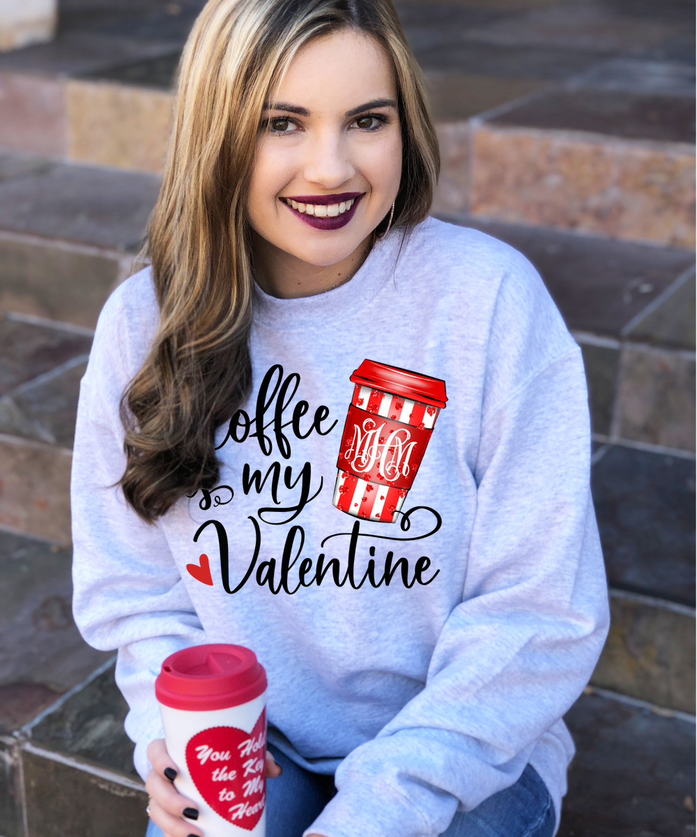 Monogrammed Coffee Is My Valentine Sweatshirt