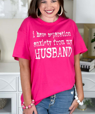 i have separation anxiety from my husband tee close up