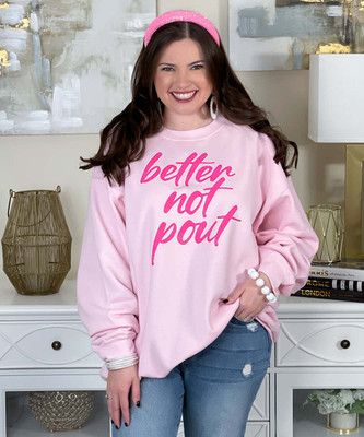 better not pout sweatshirt