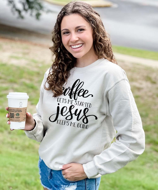 Coffee Gets Me Started Jesus Keeps Me Going