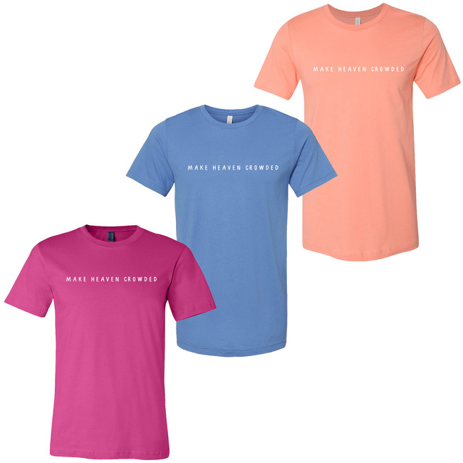Make Heaven Crowded Bella Canvas Tee