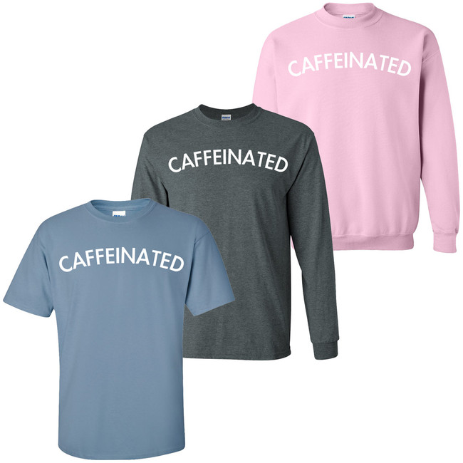 Caffeinated Tee Shirt