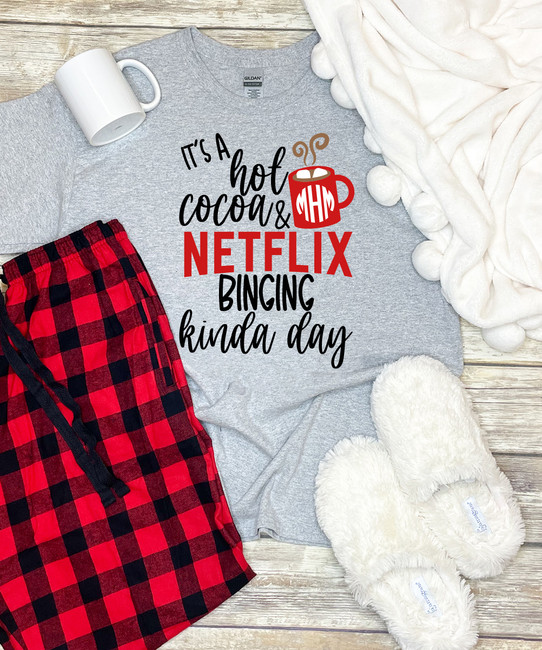 Monogrammed Its A Hot Coco And Netflix Binging Kinda Day Shirt