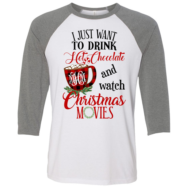 Monogrammed I Just Want To Drink Hot Chocolate and Watch Christmas Movies Graphic Raglan Tee - Heather Grey