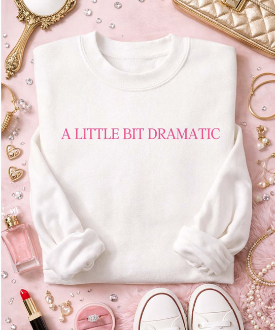 A little bit dramatic crewneck sweatshirt flat lay