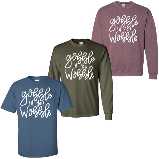 Gobble Til You Wobble Shirt