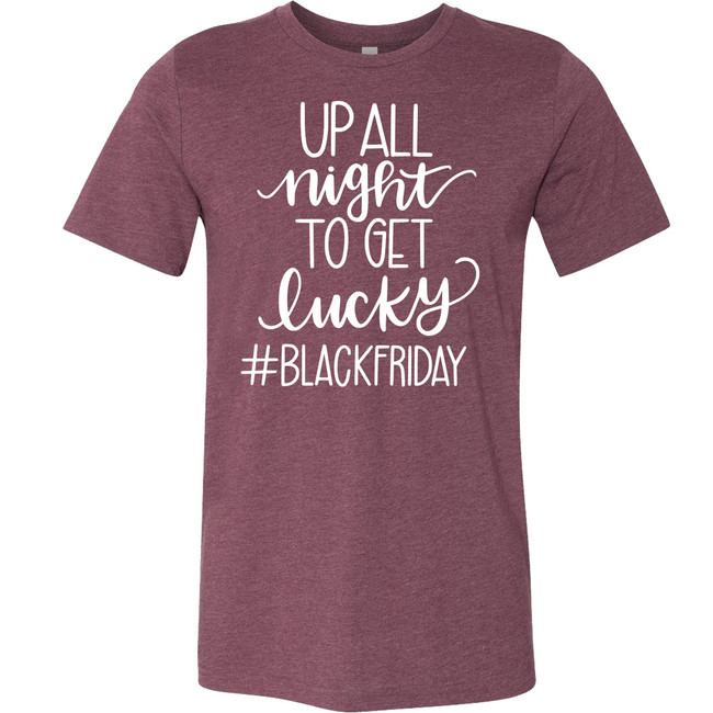 Up All Night To Get Lucky #BlackFriday Bella Canvas Tee - Heather Maroon