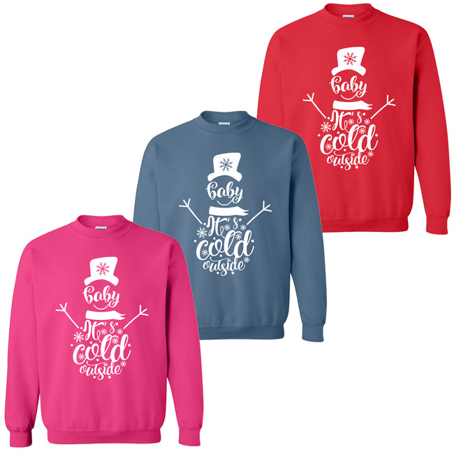 Baby Its Cold Outside Sweatshirt